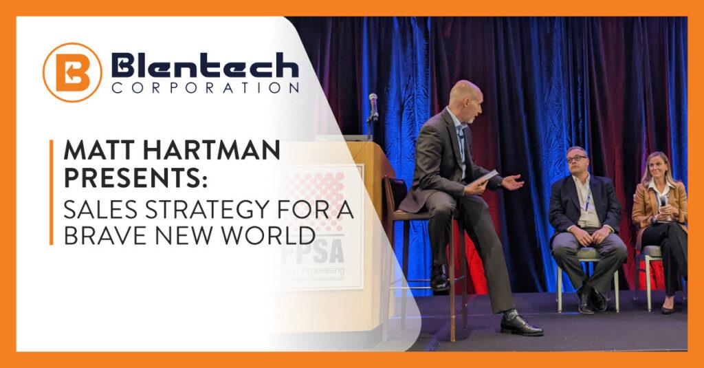 Matt Hartman, Senior Account Manager, Blentech Corporation, Presents Sales Strategy for a Brave New World at FPSA.